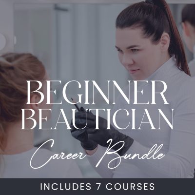 Beginner Beautician Course Bundle | Beginner Beautician Career Path
